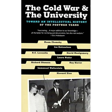 The Cold War & the University: Toward an Intellectual History of the Postwar Years