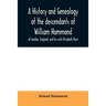 A history and genealogy of the descendants of William Hammond of London, England, and his wife Elizabeth Penn: through their son Benjamin of Sandwich