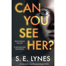 Can You See Her?: An absolutely compelling psychological thriller