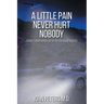 A Little Pain Never Hurt Nobody: An MD's Unorthodox Life in the Colorado Rockies