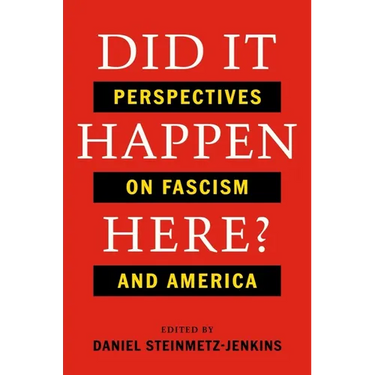Did It Happen Here?: Perspectives on Fascism and America