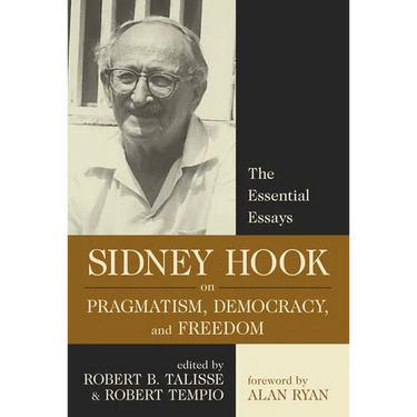 Sidney Hook on Pragmatism, Democracy, and Freedom: The Essential Essays