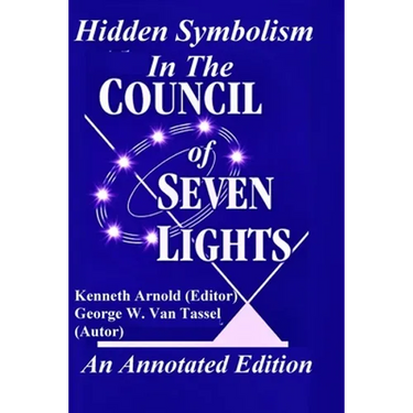 Hidden Symbolism In The COUNCIL OF THE SEVEN LIGHTS An Annotated Edition