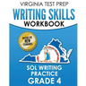 VIRGINIA TEST PREP Writing Skills Workbook SOL Writing Practice Grade 4: Develops SOL Writing, Research, and Reading Skills
