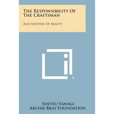 The Responsibility Of The Craftsman: And Mystery Of Beauty