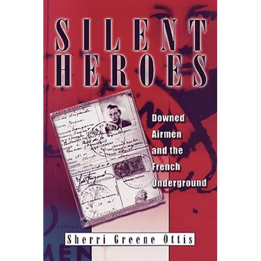 Silent Heroes: Downed Airmen and the French Underground