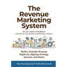 The Revenue Marketing System: Build a Scalable Revenue Engine by Aligning Strategy, Systems, and Teams