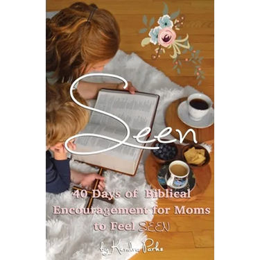 Seen: 40 Days of Biblical Encouragement for Moms to Feel Seen