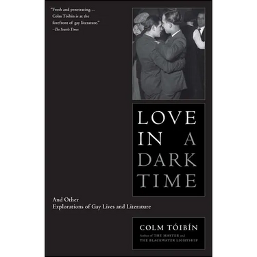 Love in a Dark Time: And Other Explorations of Gay Lives and Literature