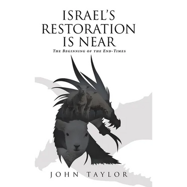Israel's Restoration Is Near: The Beginning of the End-Times