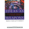 Ideas as Weapons: Influence and Perception in Modern Warfare