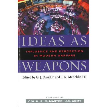 Ideas as Weapons: Influence and Perception in Modern Warfare