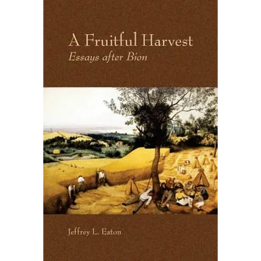 A Fruitful Harvest: Essay after Bion