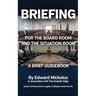 Briefing for the Board Room and the Situation Room