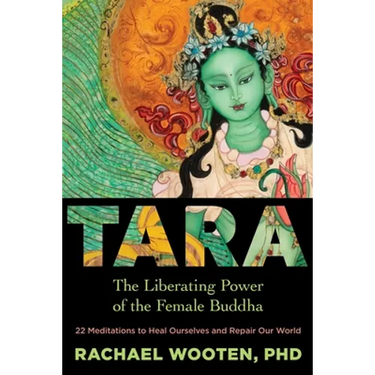 Tara: The Liberating Power of the Female Buddha