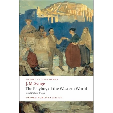 The Playboy of the Western World and Other Plays: Riders to the Sea; The Shadow of the Glen; The Tinker's Wedding; The Well of the Saints; The Playboy