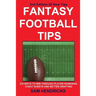 Fantasy Football Tips: 230 Ways to Win Through Player Rankings, Cheat Sheets and Better Drafting