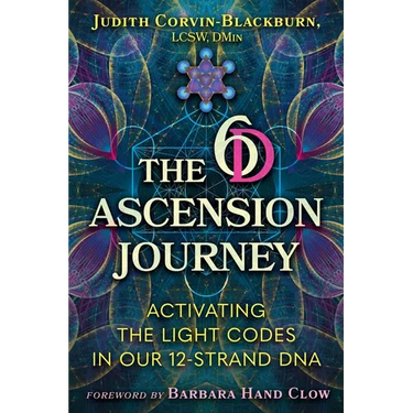 The 6d Ascension Journey: Activating the Light Codes in Our 12-Strand DNA