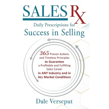 Sales Rx - Daily Prescriptions for Success in Selling: 365 Proven Actions and Timeless Principles to Guarantee a Profitable and Fulfilling Sales Caree