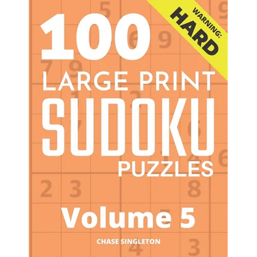 100 Large Print Hard Sudoku Puzzles - Volume 5 - One Puzzle Per Page - Solutions Included - Puzzle Book For Adults