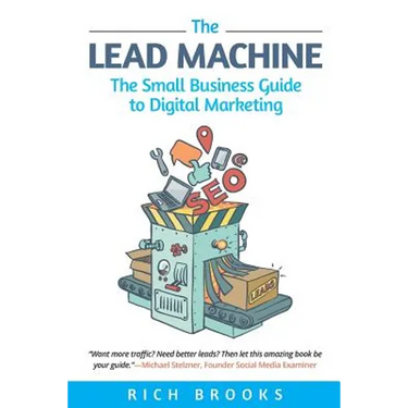 The Lead Machine: The Small Business Guide to Digital Marketing
