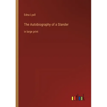 The Autobiography of a Slander: in large print