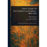 Sixty Years in Southern California, 1853-1913