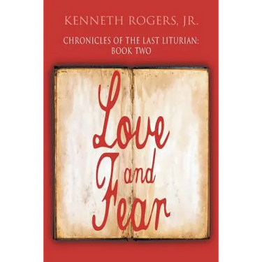 Chronicles of the Last Liturian: Book Two: Love and Fear