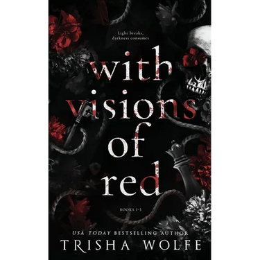 With Visions of Red: A Dark Romance (Broken Bonds 1 - 3)