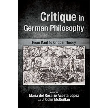 Critique in German Philosophy: From Kant to Critical Theory