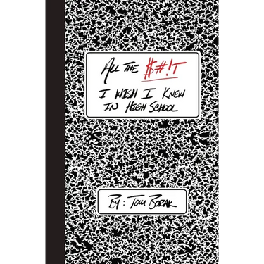 All the $#!T I Wish I Knew in High School