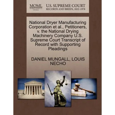 National Dryer Manufacturing Corporation Et Al., Petitioners, V. the National Drying Machinery Company U.S. Supreme Court Transcript of Record with Su
