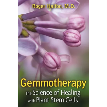 Gemmotherapy: The Science of Healing with Plant Stem Cells