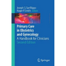 Primary Care in Obstetrics and Gynecology: A Handbook for Clinicians