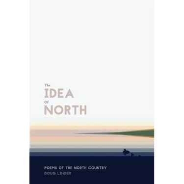 The Idea of North: Poems of the North Country