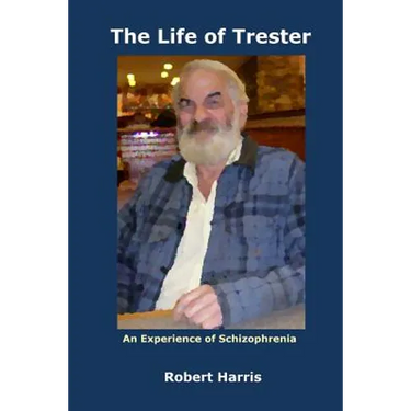 The Life of Trester: An Experience of Schizophrenia