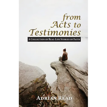 From Acts to Testimonies: A Collection of Real-Life Stories of Faith