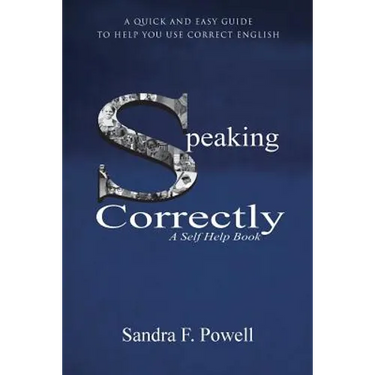 Speaking Correctly: A Quick and Easy Guide to Help You Use Correct English