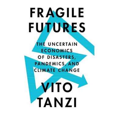 Fragile Futures: The Uncertain Economics of Disasters, Pandemics, and Climate Change