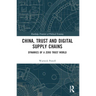 China, Trust and Digital Supply Chains: Dynamics of a Zero Trust World