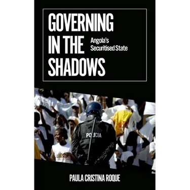 Governing in the Shadows: Angola's Securitized State
