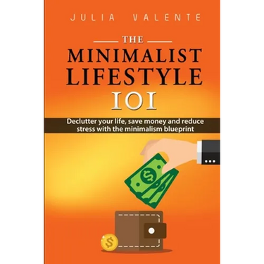 The Minimalist Lifestyle 101