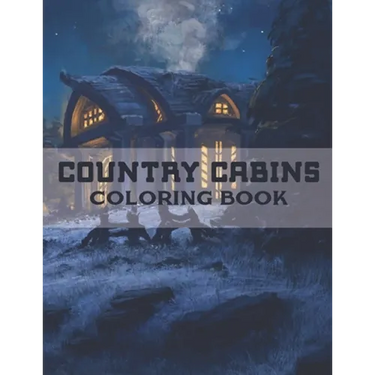 Country Cabins Coloring Book: A Coloring Book with Charming Houses, Beautiful Landscapes, Peaceful Nature Scenes, Charming Farm... Coloring Book for