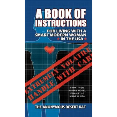 A Book of Instructions for Living With A Modern Woman in the USA