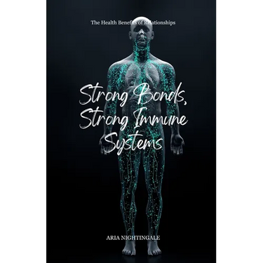 Strong Bonds, Strong Immune Systems: The Health Benefits of Relationships
