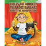 Bibles the Monkey That Goes Bananas about the Word of God: Book One The Gifts of God