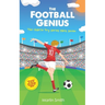 The Football Genius: Football book for kids 7-12