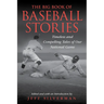 The Big Book of Baseball Stories: Timeless and Compelling Tales of Our National Game