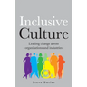 Lnclusive Culture: Leading Change Across Organisations and Industries