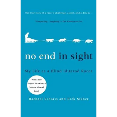 No End in Sight: My Life as a Blind Iditarod Racer